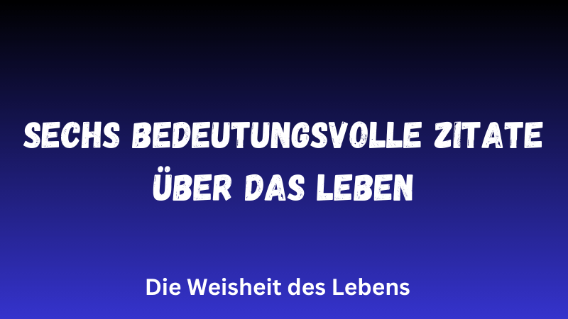 Die Weisheit des Lebens