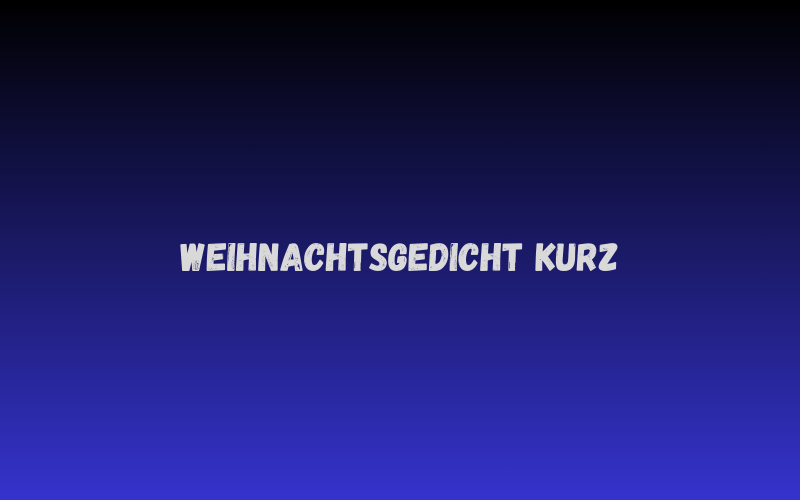 Weihnachtsgedicht kurz