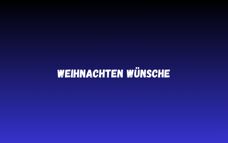 Weihnachten wünsche