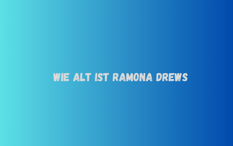 Wie Alt Ist Ramona Drews