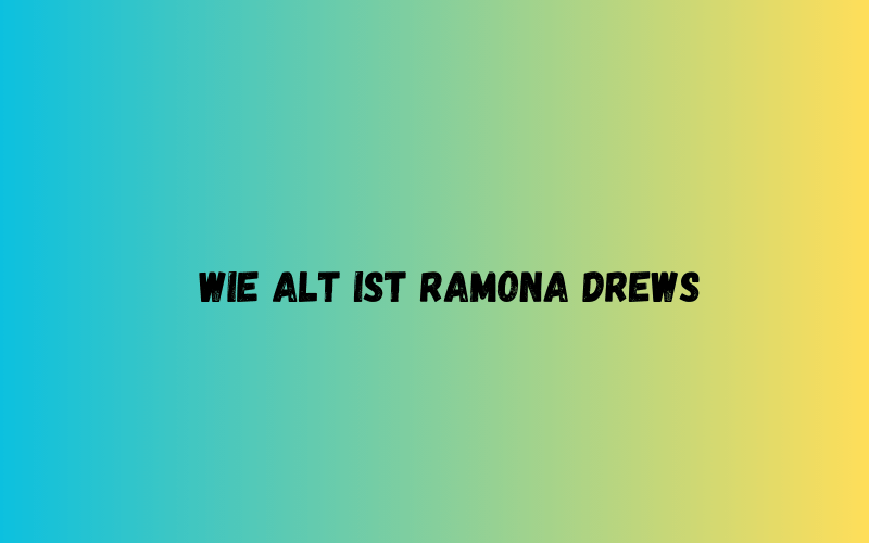 Wie Alt Ist Ramona Drews