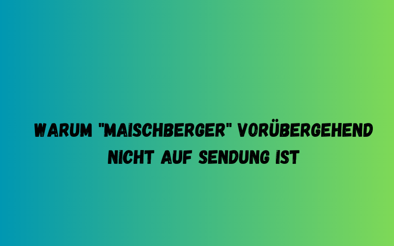 Warum "Maischberger" vorübergehend nicht auf Sendung ist