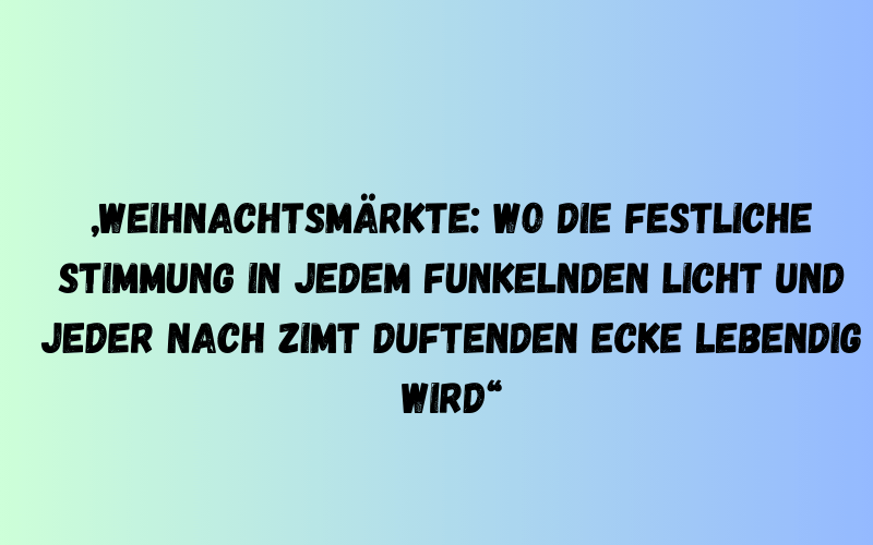 Die 5 besten Zitate zum Weihnachtsmarkt