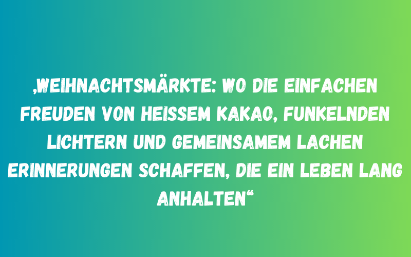 Die 5 besten Zitate zum Weihnachtsmarkt