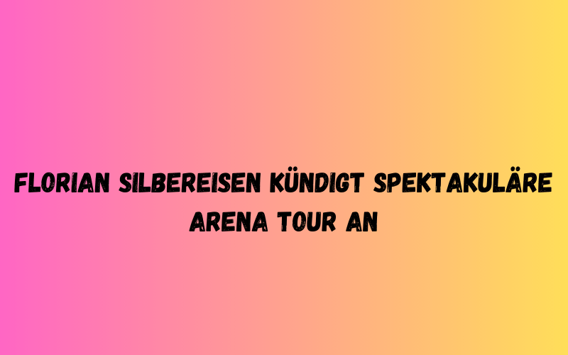 Florian Silbereisen kündigt spektakuläre Arena Tour an