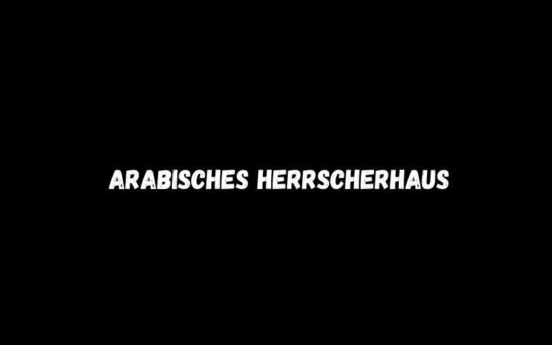 Arabisches Herrscherhaus